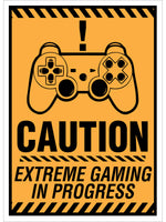 Caution! Extreme Gaming In Progress Poster