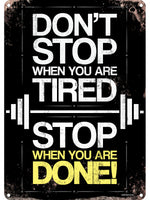 Don't Stop When You Are Tired Tin Sign