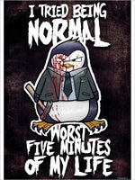 Psycho Penguin I Tried Being Normal Mini Poster