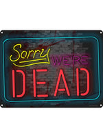 Sorry We're Dead 'Neon' Tin Sign