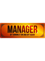 Manager Of Turning It On & Off Again Slim Tin Sign