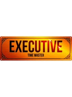 Executive Time Waster Slim Tin Sign