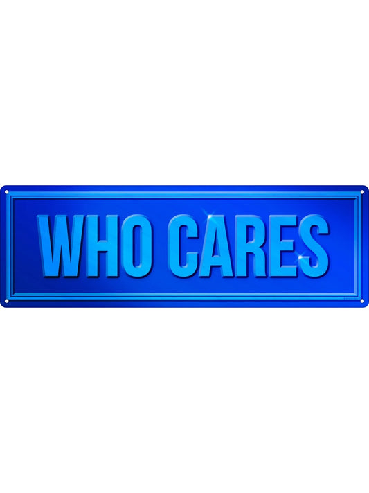 Who Cares Slim Tin Sign