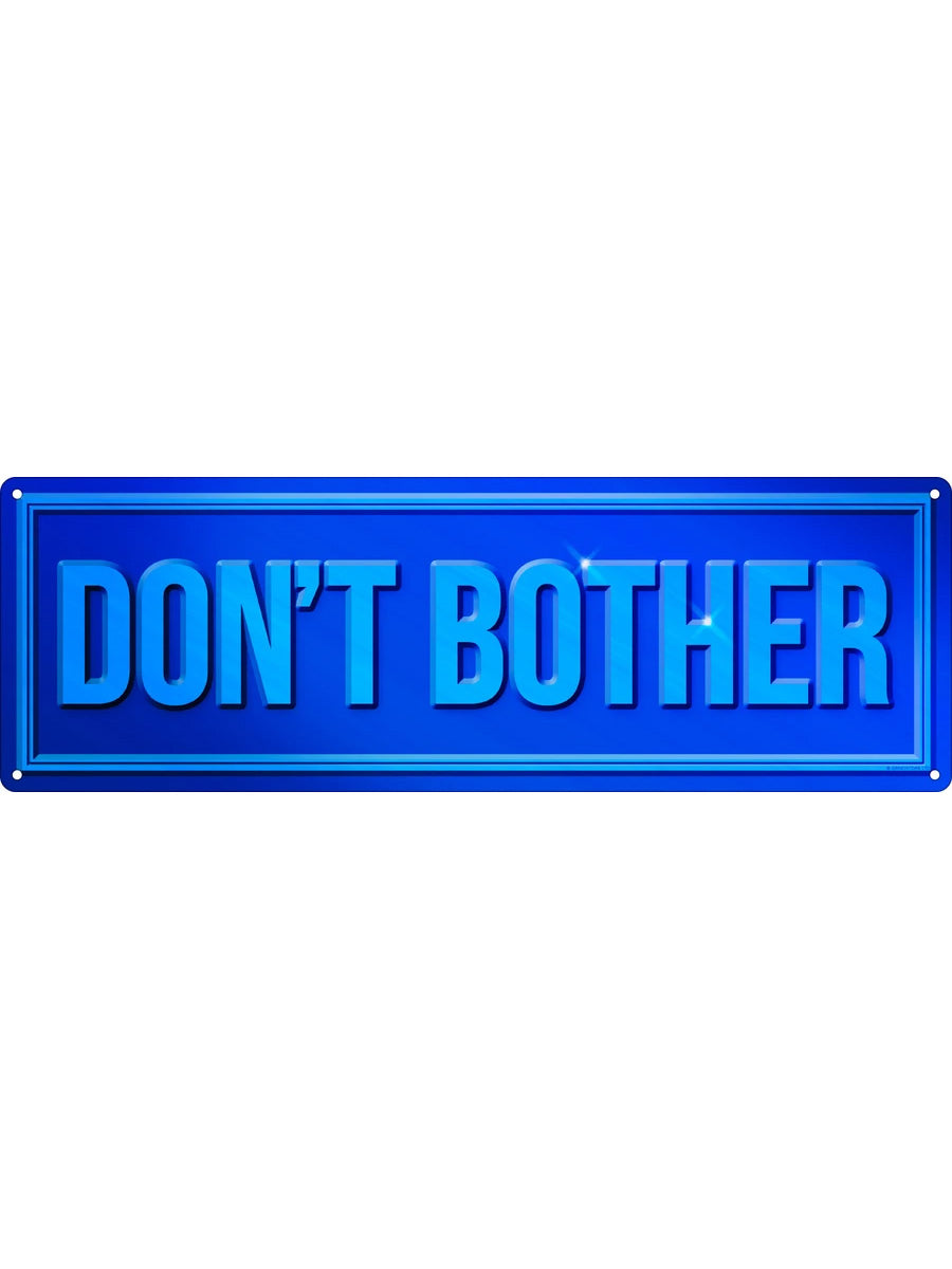 Don't Bother Slim Tin Sign