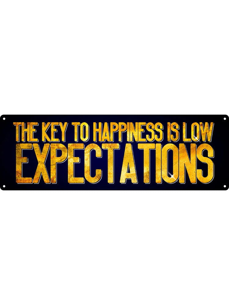 The Key To Happiness Is Low Expectations Slim Tin Sign